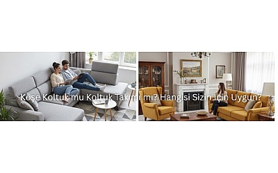 Köşe Koltuk mu Koltuk Takımı mı? Hangisi Sizin İçin Uygun?